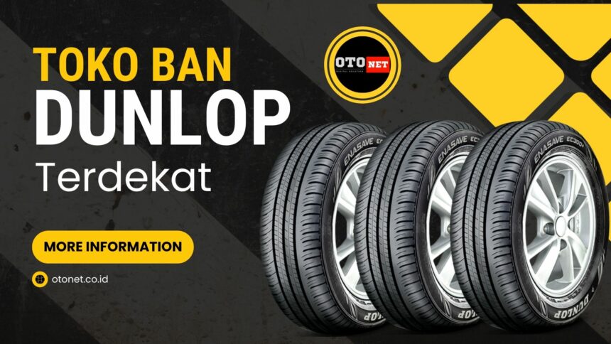 Rekomendasi Toko Ban Dunlop Terdekat Paling Lengkap